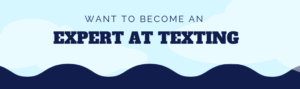 Want to Become an Expert at Texting? Start Following These Tips Today