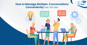How to Manage Multiple Conversations Conveniently with 360 SMS
