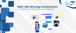 MMS-SMS Winning Combinations for Faster Customer Service and Fulfillment