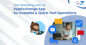 Text Marketing with an AppExchange App  for Scalable and Quick Text Operations