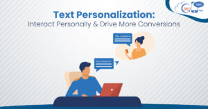 Text Personalization: Interact Personally and Drive More Conversions