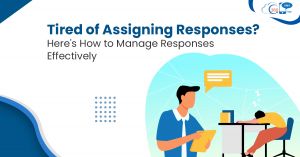 Tired of Assigning Responses? Here’s How to Manage Responses Effectively