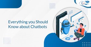 Everything you Should Know about Chatbots 