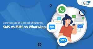 Communication Channel Showdown: SMS Vs. MMS Vs. WhatsApp