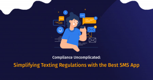 Compliance Uncomplicated: Simplifying Texting Regulations with the Best Salesforce App