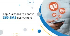 Top 7 Reasons to Choose 360 SMS Over Others