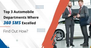 Top 3 Automobile Departments Where 360 SMS Excelled. Find Out How?