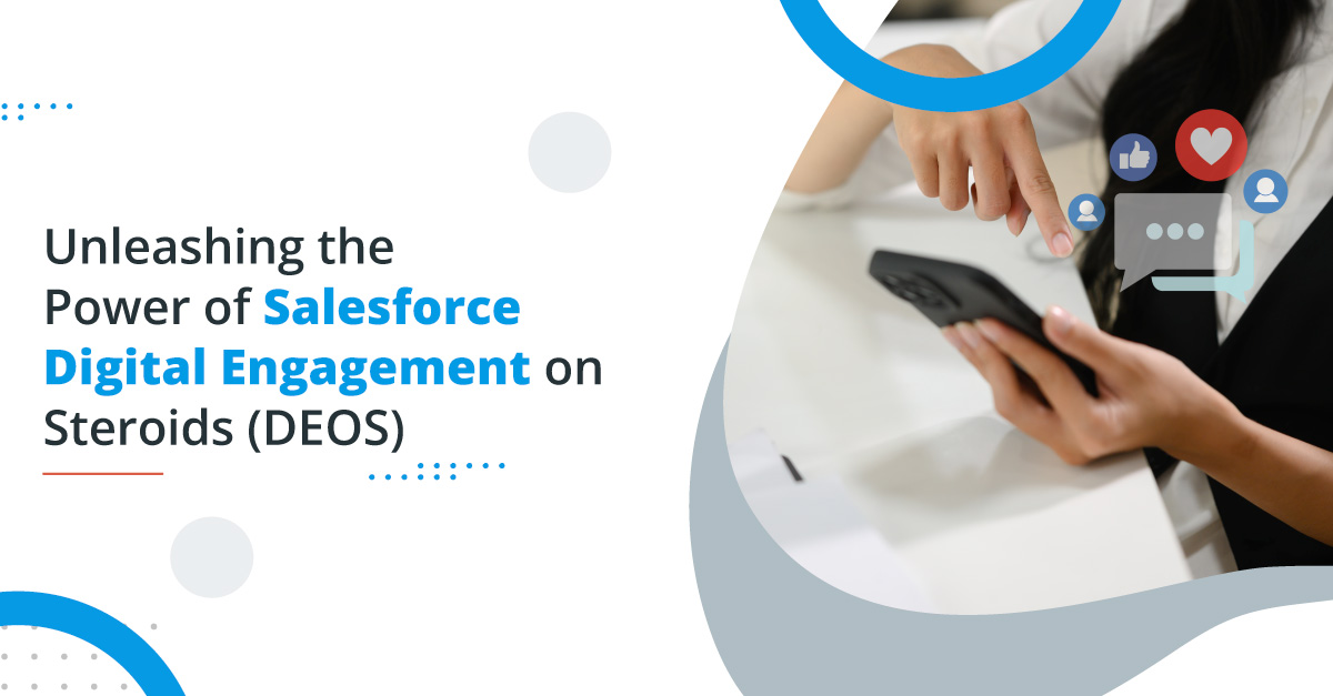 Unleashing the Power of Salesforce Digital Engagement on Steroids (DEOS)