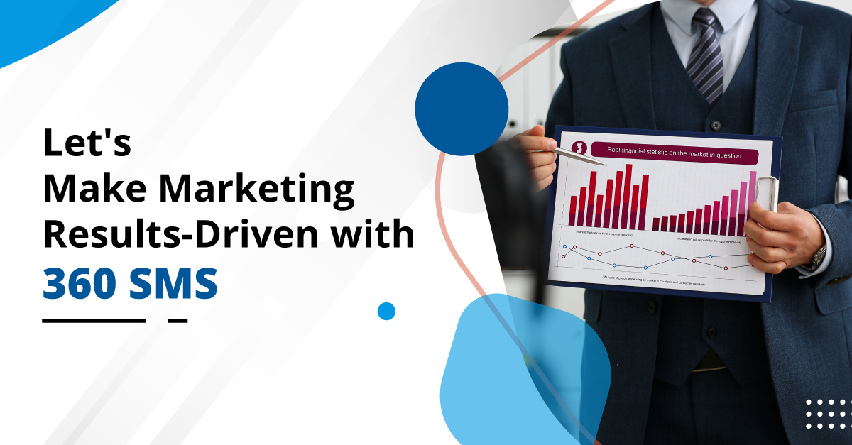 Let’s Make Marketing Results-Driven with 360 SMS