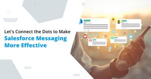 Let’s Connect the Dots to Make Salesforce Messaging More Effective