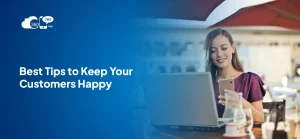 Best Tips to Keep Your Customers Happy in 2026