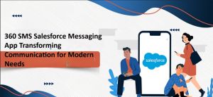 360 SMS Salesforce Messaging App Transforming Communication for Modern Needs