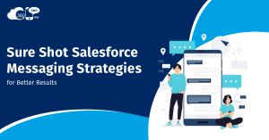 Sure Shot Salesforce Messaging Strategies for Better Results