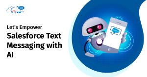 Let’s Empower Salesforce Text Messaging with AI