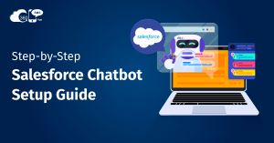 Step-by-Step Salesforce Chatbot Setup Guide