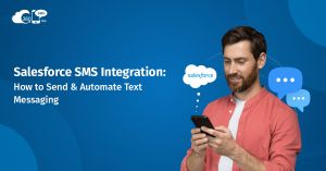 Salesforce SMS Integration: How to Send & Automate Text Messaging