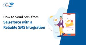 How to Send SMS from Salesforce with a Reliable SMS Integration