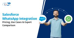 Salesforce WhatsApp Integration: Pricing, Use Cases & Expert Comparison