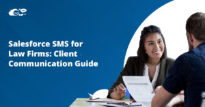 Salesforce SMS for Law Firms: Client Communication Guide