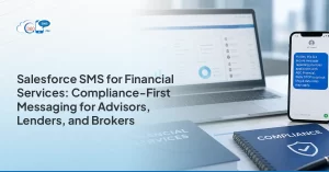 Salesforce SMS for Financial Services: Compliance-First Messaging for Advisors, Lenders, and Brokers