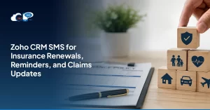 Zoho CRM SMS for Insurance: Renewals, Reminders, and Claims Updates