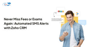 Automated SMS Alerts in Zoho CRM: Fee Reminders, Exam Notices, Appointment Updates & More