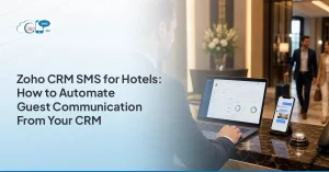 Zoho CRM SMS for Hotels: How to Automate Guest Communication From Your CRM