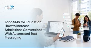 Zoho SMS for Education: How to Increase Admissions Conversions With Automated Text Messaging